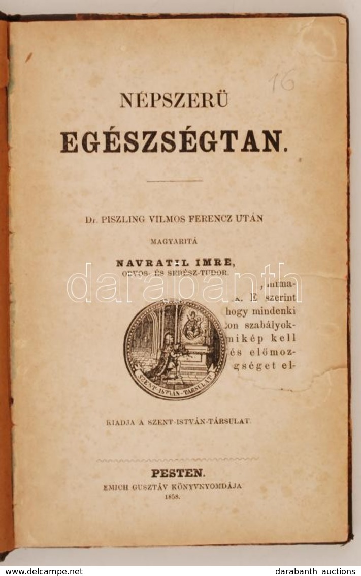 Dr. Piszling Vilmos Ferencz [Pissling, Wilhelm Franc]: Népszer? Egészségtan. Magyarítá Navratil Imre. Pest, 1858, Szent  - Zonder Classificatie