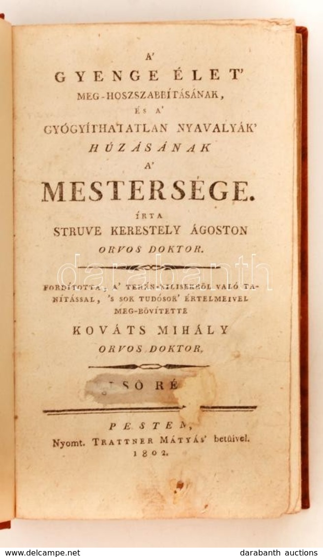 Struve Kerestely Ágoston: A' Gyenge élet' Meg-hoszszabbításának, és A' Gyógyíthatatlan Nyavalyák' Húzásának A' Mesterség - Zonder Classificatie