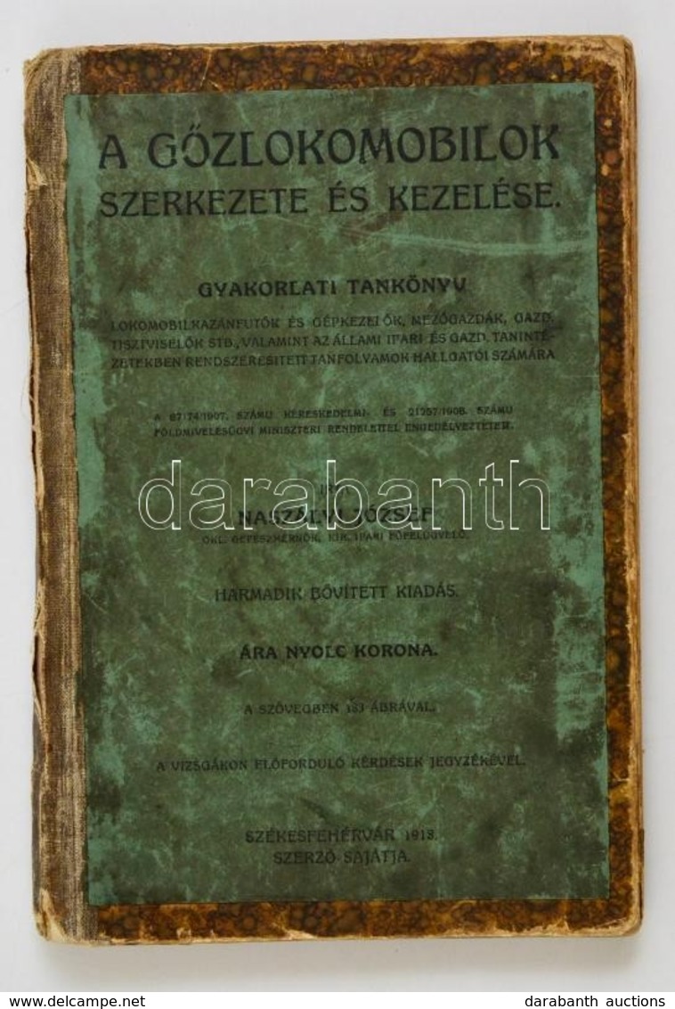 Naszályi József: A G?zlokomobilok Szerkezete és Kezelése. Gyakorlati Tankönyv. Székesfehérvár, 1918, Szerz?. Félvászon K - Zonder Classificatie