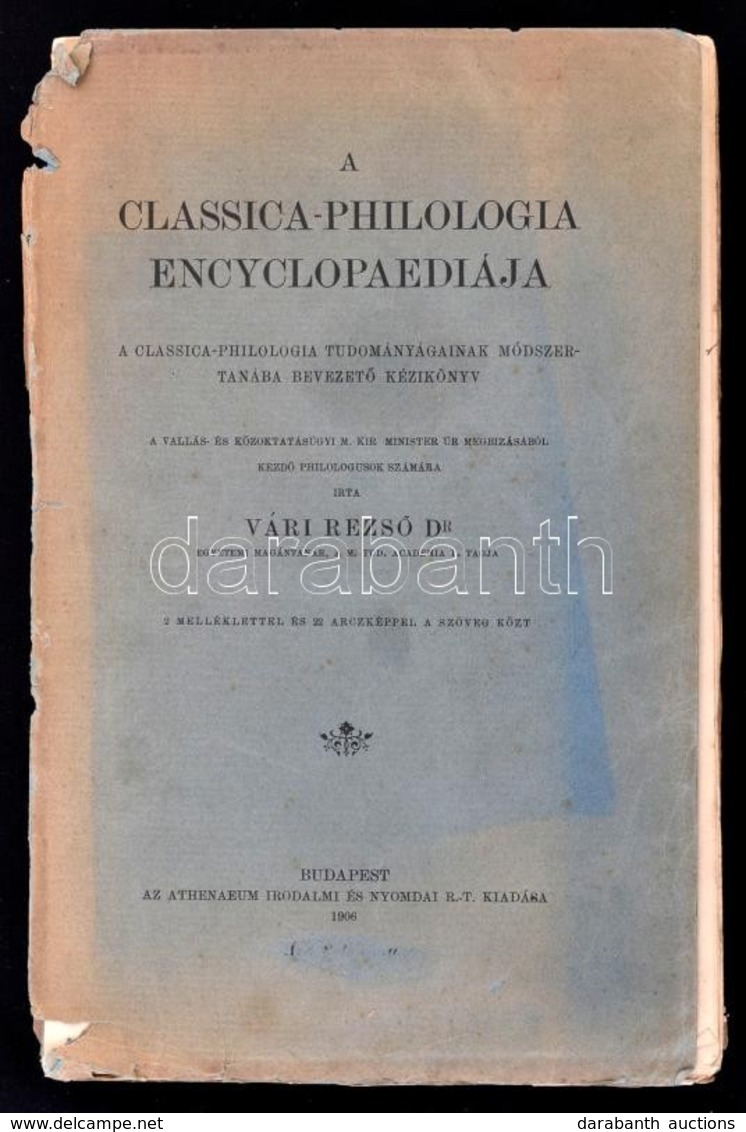 Dr. Vári Dezs?: A Classica-philologia Encyclopaediája. A Classica-philologia Tudományának Módszertanába Bevezet? Kézikön - Ohne Zuordnung