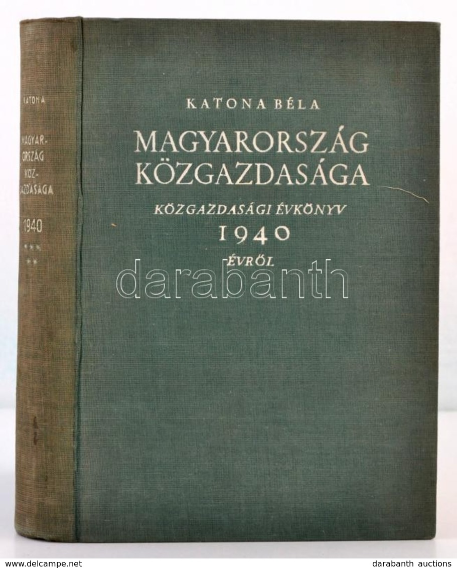 Katona Béla: Magyarország Közgazdasága. Közgazdasági évkönyv 1940 évr?l. Bp.,(1941), Gergely R., 610 P. Kiadói Egészvász - Ohne Zuordnung