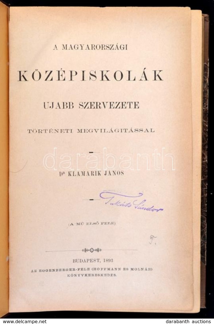 Dr. Klamarik János: A Magyarországi Középiskolák Ujabb Szervezete Történeti Megvilágítással. Bp., 1893, Eggenberger-féle - Ohne Zuordnung