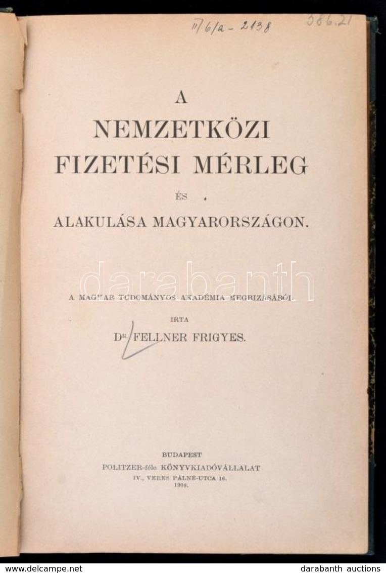 Dr. Fellner Frigyes: A Nemzetközi Fizetési Mérleg és Alakulása Magyaroszágon. Magyar Közgazdasági Könyvtár. Bp., 1908, P - Zonder Classificatie