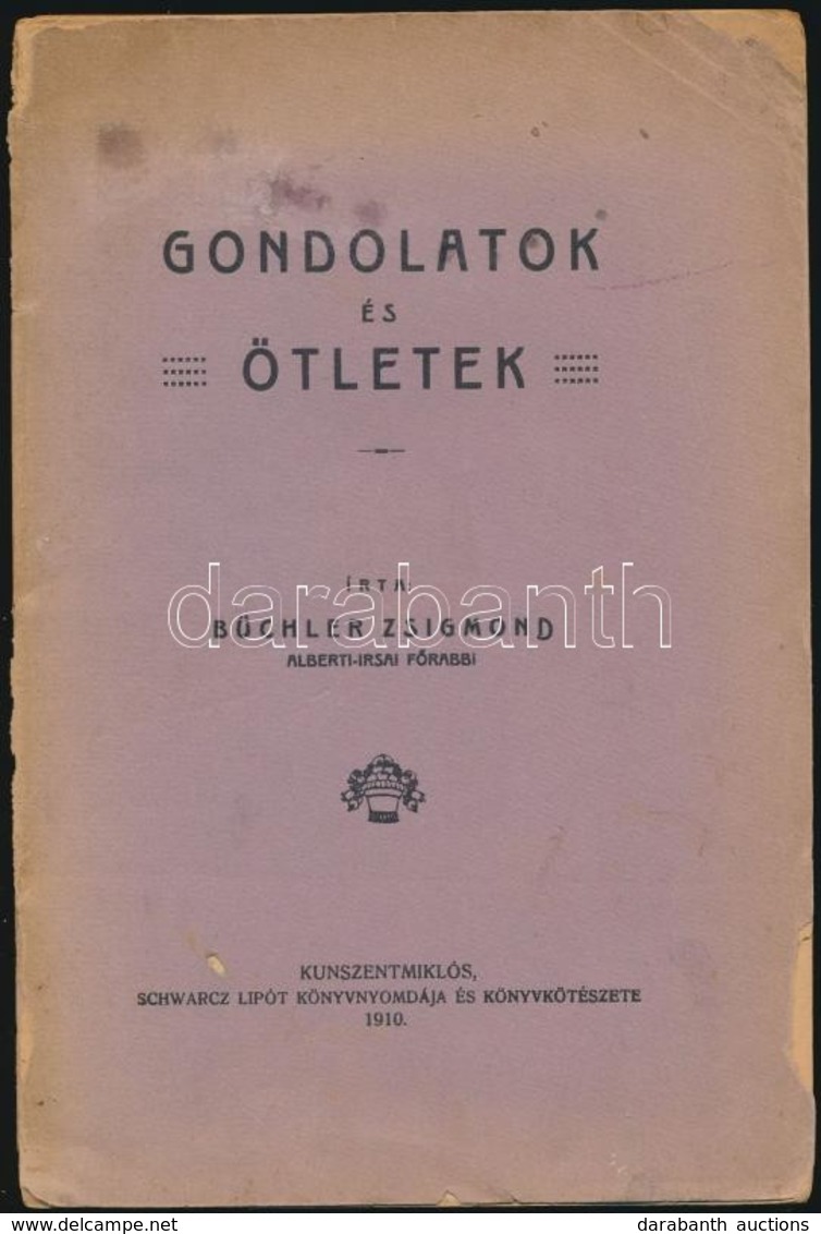 Büchler Zsigmond: Gondolatok és ötletek. Kunszentmiklós, 1910, Schwarcz Lipót Könyvnyomdája. Kiadói Papírkötésben, Sérül - Zonder Classificatie