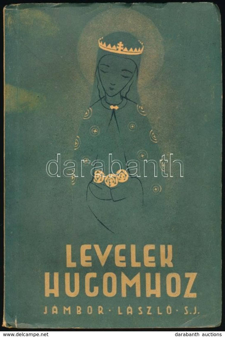 Jámbor László: Levelek Húgomhoz. II.kötet. Gondolatok és Tanácsok Katolikus Leányok Számára. Bp.,1941, Korda Rt. Javítot - Zonder Classificatie