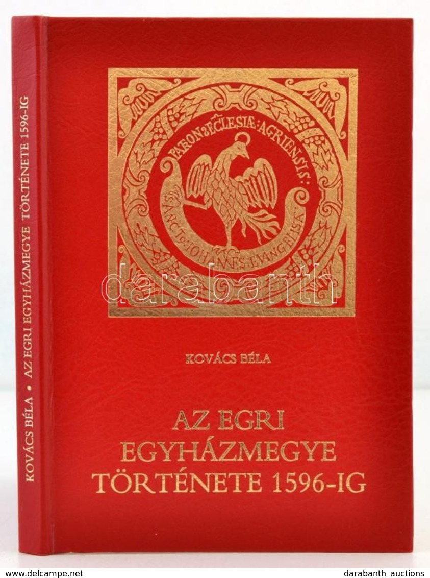 Kovács Béla: Az Egri Egyházmegye Története 1596-ig. Az Egri F?egyházmegye Sematizmusa III. Schematismus Archidiocesis Ag - Ohne Zuordnung