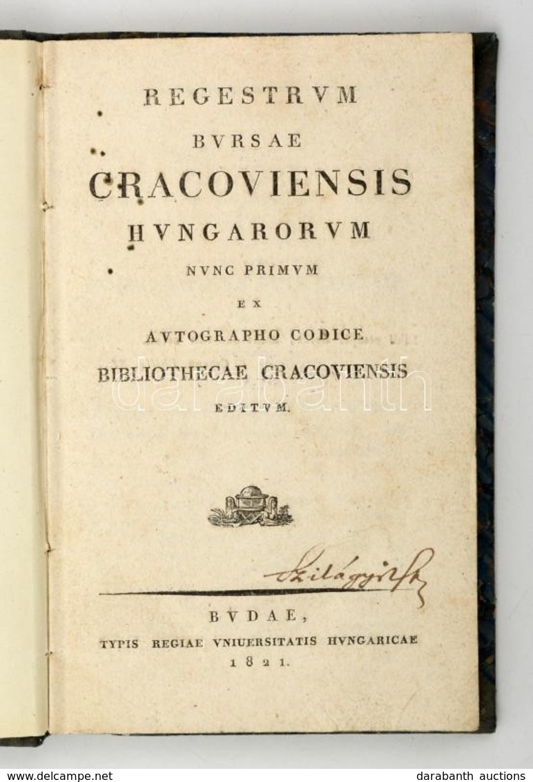 Regestrum Bursae Cracoviensis Hungarorum. [Ed.: Miller Ferdinánd Jakab]. Buda, 1821, Magyar Királyi Egyetemi Nyomda. Kop - Ohne Zuordnung