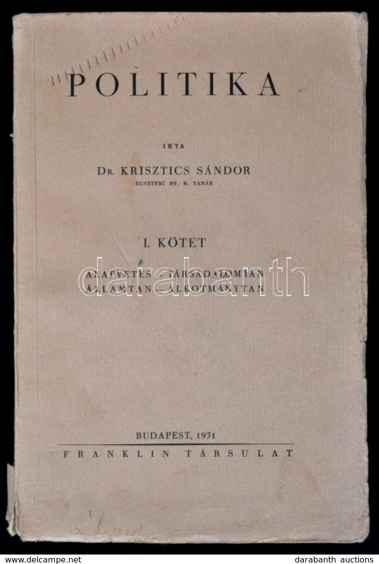 Dr. Krisztics Sándor (1890-1966): Politika I. Budapest, 1931, Franklin-Társulat, 495 P. Kiadói, Szakadozott, Picit Folto - Zonder Classificatie