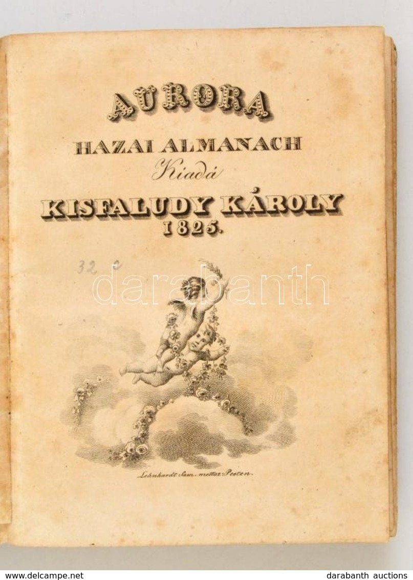 Auróra. Hazai Almanach. Kiadá: Kisfaludy Károly.  Buda, 1825. Kir. M. Universitas.] 1 Rézm. Díszcímlap + IV + 3-316 + [2 - Zonder Classificatie