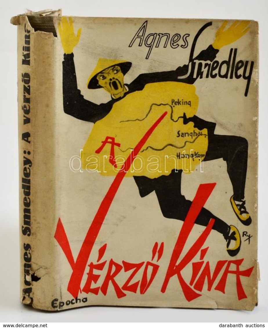 Agnes Smedley: A Vérz? Kína. Fordította: Benamy Sándor. A Papírborító Illusztrációja Ruzicskay György Munkája. Bp.,é.n., - Non Classés