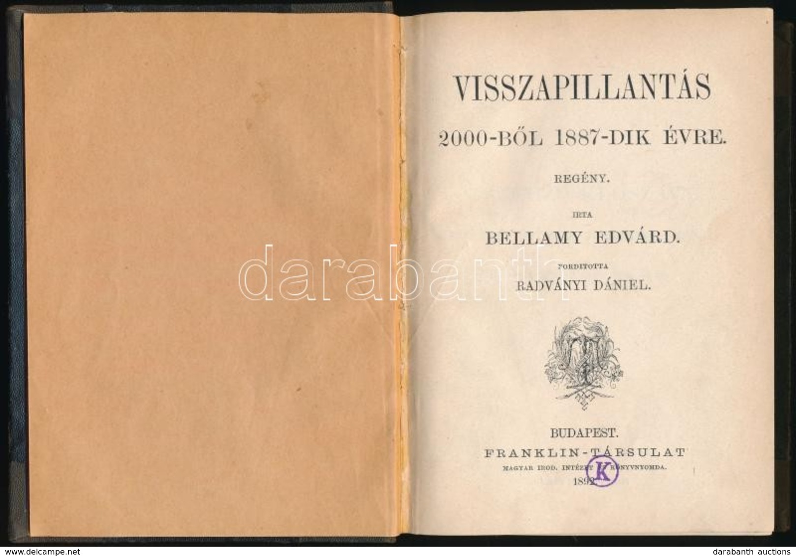 Bellamy Edvárd: Visszapillantás 2000-b?l 1887-dik évre. Fordította: Radványi Dániel. Bp.,1892, Franklin-Társulat. Átkötö - Ohne Zuordnung