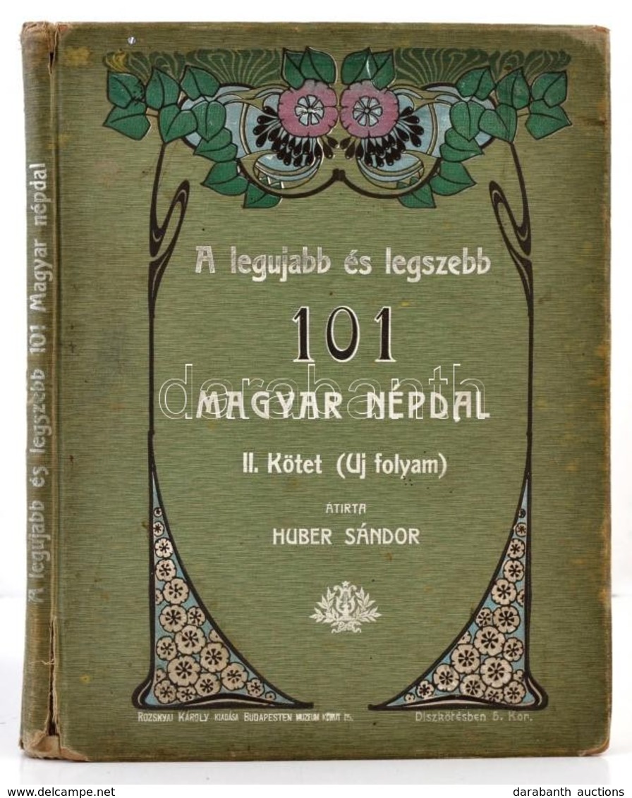 A Legujabb és Legszebb 101 Magyar Népdal II. Kötet. (Uj Folyam.) Átírta Huber Sándor. Bp.,é.n., Rozsnyai Károly. Kiadói  - Ohne Zuordnung