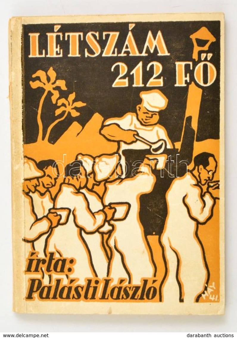 Palásti László: Létszám 212 F?. Vidám Regény A Szudáni Lándzsások életéb?l. Bp., 1941, Kis Gyula és Tsa Törekvés Nyomda. - Ohne Zuordnung