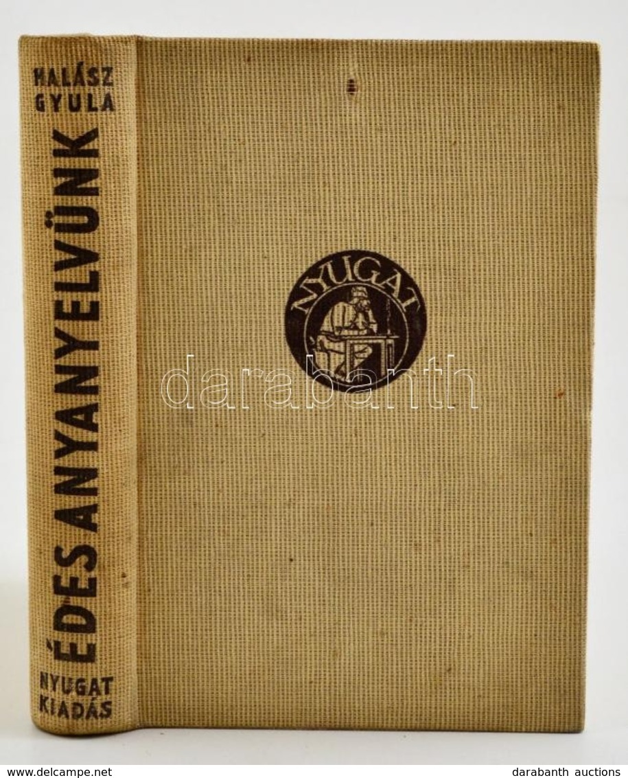 Halász Gyula: Édes Anyanyelvünk. Bp., é.n., Nyugat. Kiadói Egészvászon-kötés. - Ohne Zuordnung