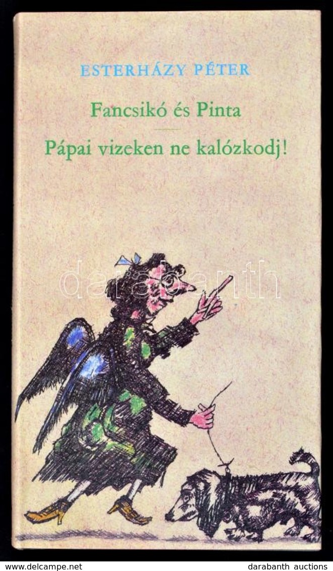 Esterházy Péter: Fancsikó és Pinta. Pápai Vizeken Ne Kalózkodj! Bp., 1987, Magvet?. Harmadik Kiadás. Kiadói Egészvászon- - Ohne Zuordnung