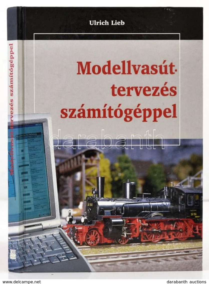 Ulrich Lieb: Modellvasút-tervezés Számítógéppel. Fordította: Dr. Szüle Dénes. Bp.,2009, Cser. Kiadói Kartonált Papírköté - Ohne Zuordnung