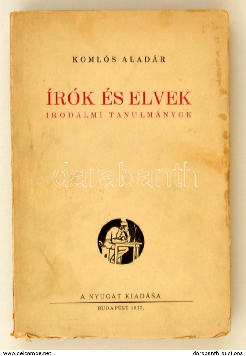 Komlós Aladár: Írók és Elvek. Irodalmi Tanulmányok. Bp., 1937, Nyugat. Kiadói Papírkötés, Felvágatlan Példány. - Ohne Zuordnung