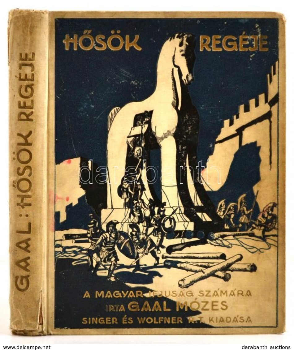 Gaal Mózes: H?sök Regéje. Els? Rész: Achilles Haragja. Második Rész: A Bujdosó Király. Egy Kötetben. Mühlbeck Károly Raj - Ohne Zuordnung