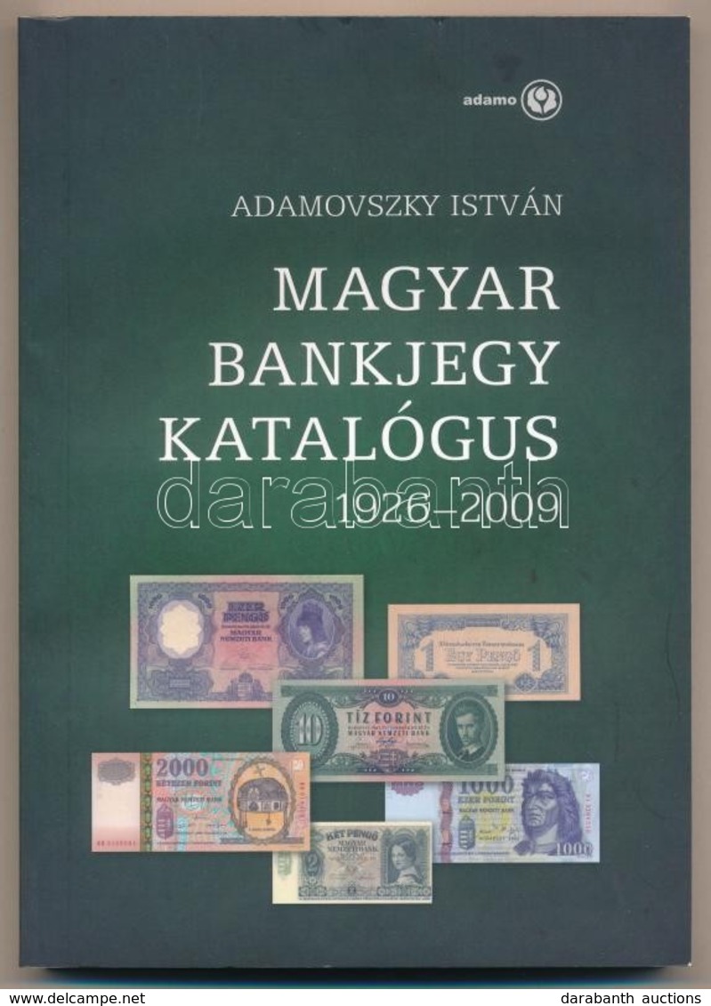 Adamovszky István: Magyar Bankjegy Katalógus 1926-2009. Budapest, 2009. Új állapotban. - Zonder Classificatie