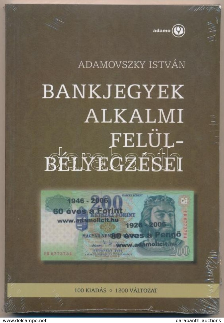 Adamovszky István: Bankjegyek Alkalmi Felülbélyegzései. Budapest, 2009. Új állapotban. - Ohne Zuordnung