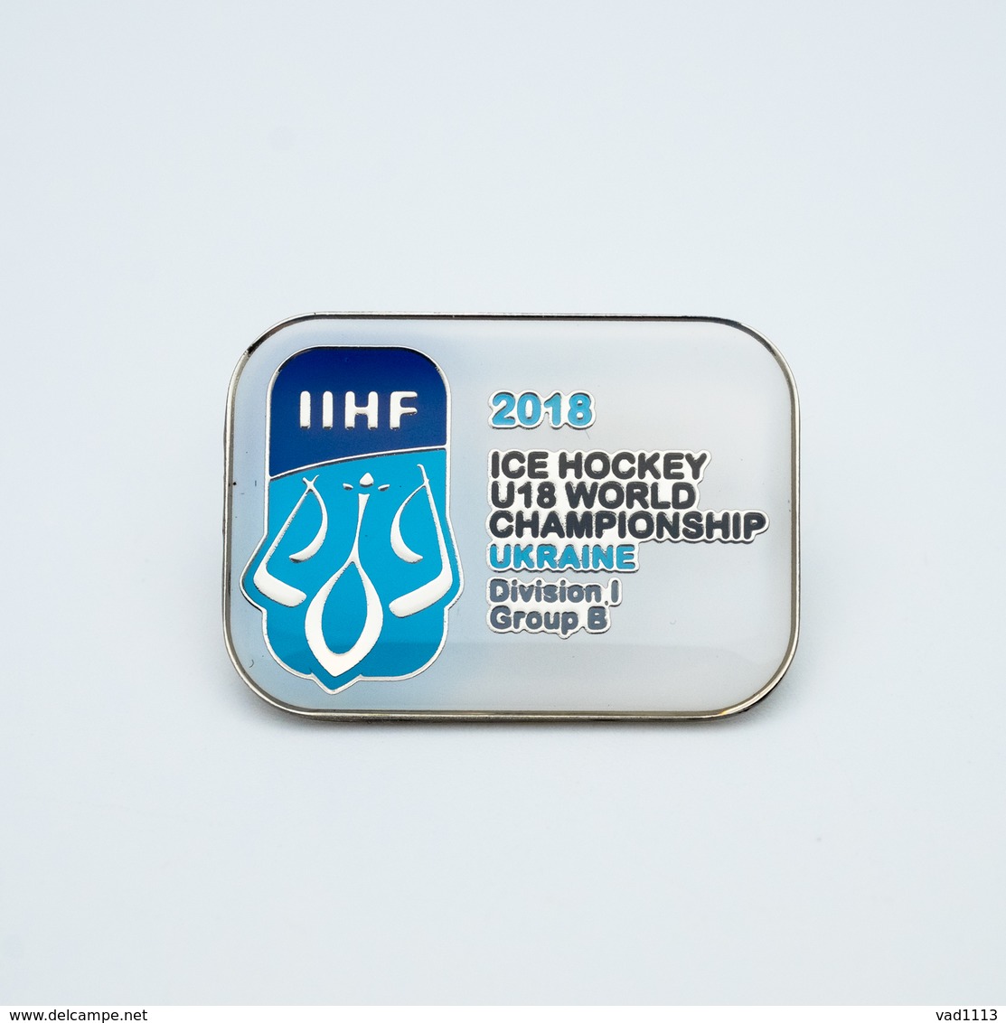 Pin - Ice Hockey WORLD CHAMPIONSHIP 2018 U18 Kyiv Ukraine  Division I Group B - Winter Sports