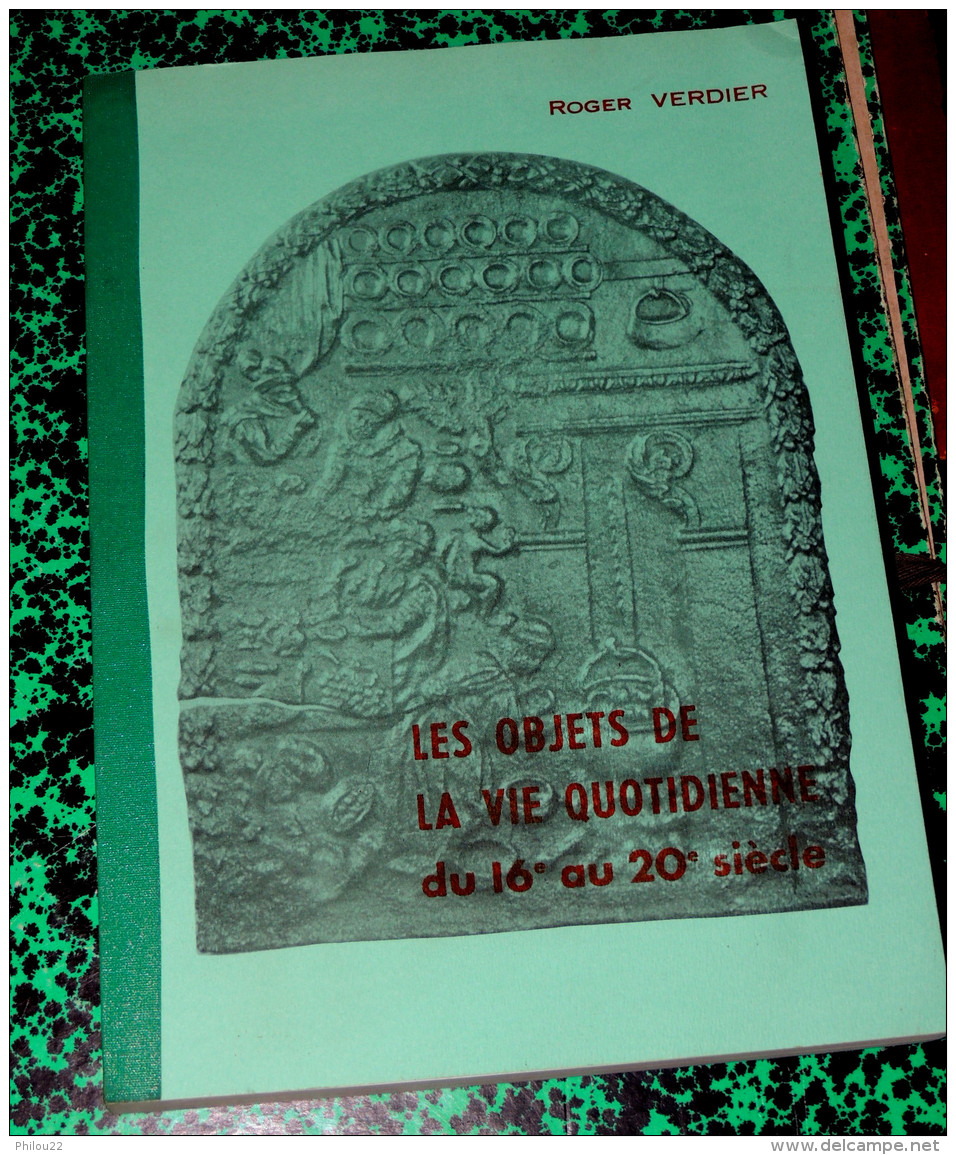 Les Objets De La Vie Du Quotidien Du 16e Au XXe Siècle / ROGER VERDIER - Autres & Non Classés