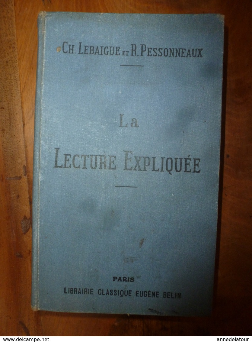 1910  La LECTURE EXPLIQUÉ​E (Recueil De MORCEAUX CHOISIS), Par Ch. Lebaigue Et R. Pessonneaux - 12-18 Ans