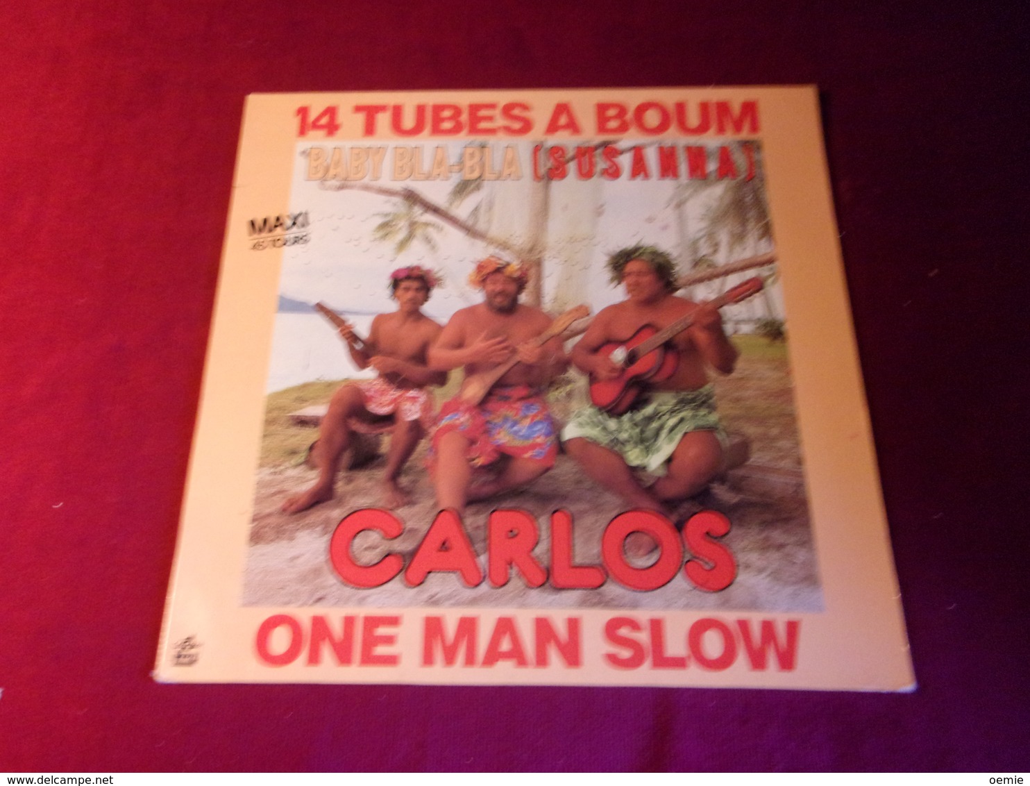 CARLOS   °  14 TUBES A BOUM  BABY BLA BLA  SUSANNA  / ON MAN SLOW - 45 T - Maxi-Single