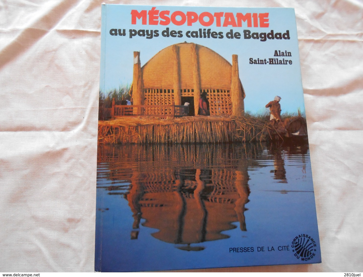 MESOPOTAMIE - AU PAYS DES CALIFES DE BAGDAD - Alain Saint-Hilaire - - Livres Dédicacés