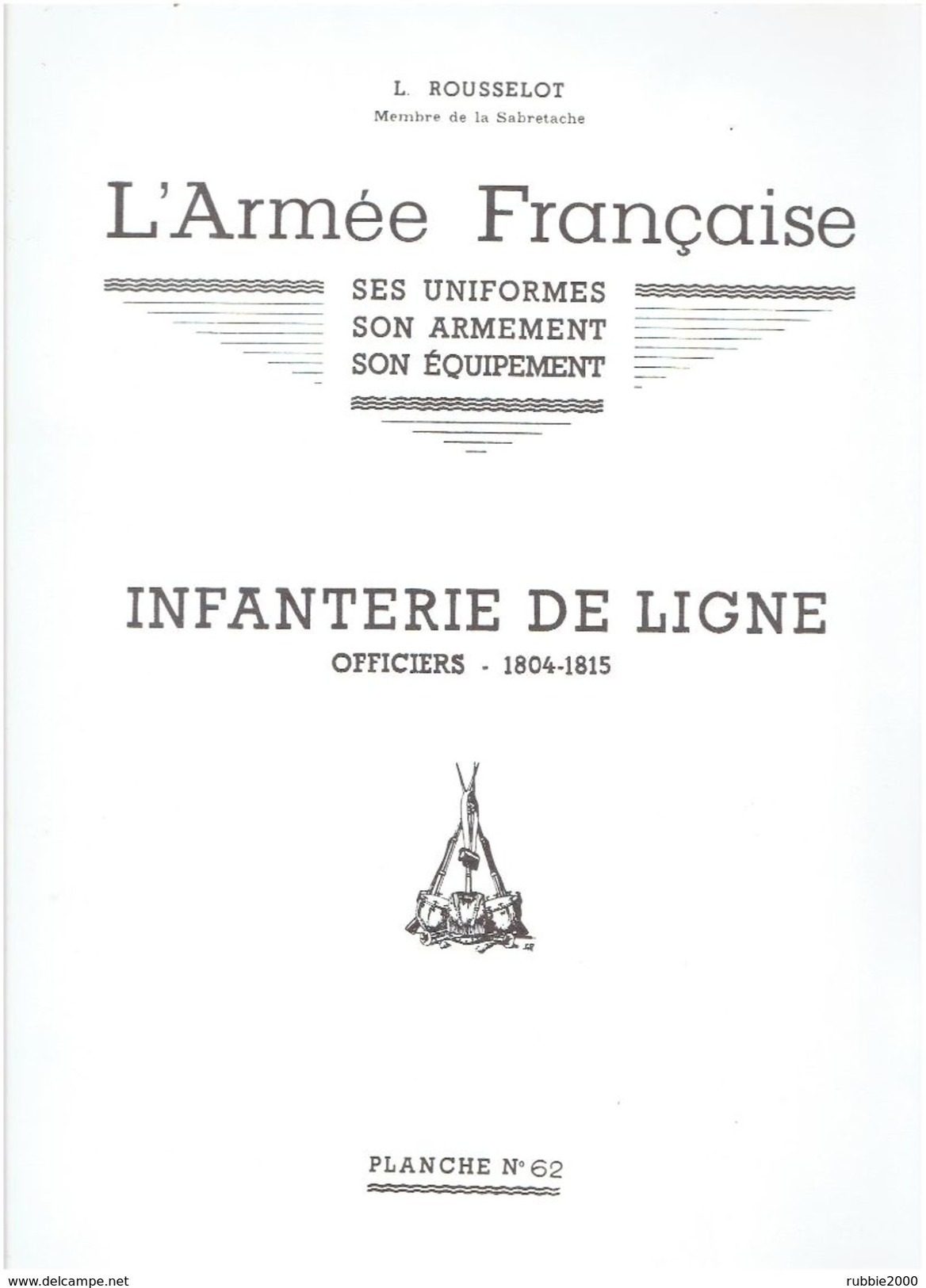 INFANTERIE DE LIGNE OFFICIERS 1804 1815 UNIFORME ARMEMENT EQUIPEMENT PAR ROUSSELOT EMPIRE EPEE SABRE EPAULETTE FUSILIER - Divise