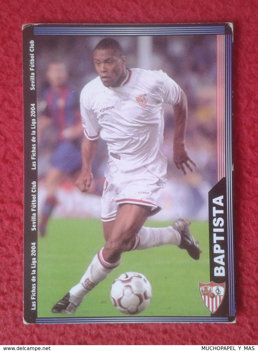 CROMO DE FÚTBOL SPAIN SPANISH FOOTBALL LEAGUE LA LIGA 2004 EQUIPO CLUB SEVILLA JULIO CESAR BAPTISTA BRASIL VER FOTO/S - Otros & Sin Clasificación