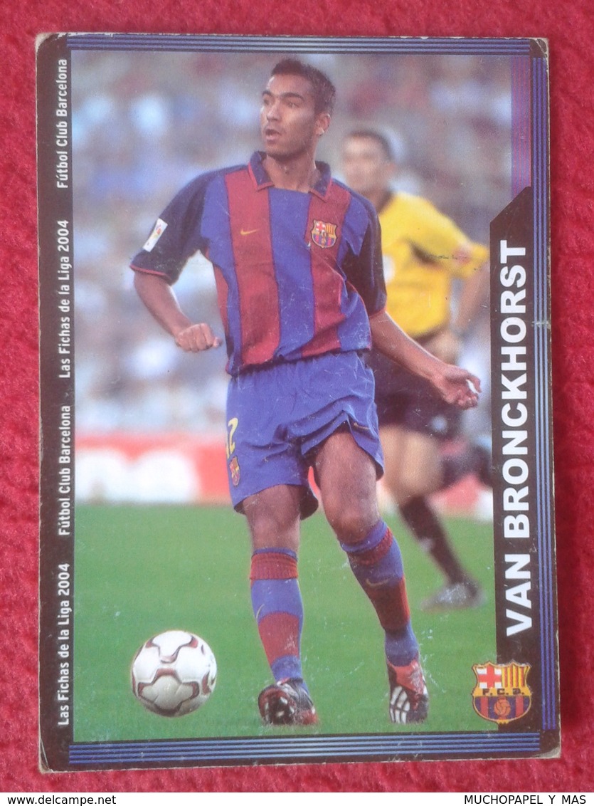 CROMO DE FÚTBOL SPAIN SPANISH FOOTBALL LEAGUE LA LIGA 2004 EQUIPO CLUB BARCELONA VAN BRONCKHORST NETHERLANDS VER FOTO/S - Otros & Sin Clasificación