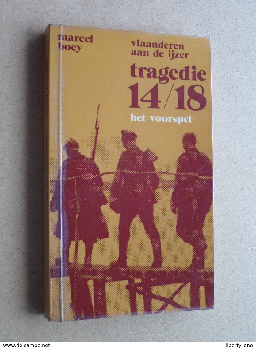 Vlaanderen Aan De Ijzer TRAGEDIE 14/18 Het Voorspel Marcel Boey - 1974 ( 197 Pag. / Lannoo ) Zie Foto's ! - Niederländisch