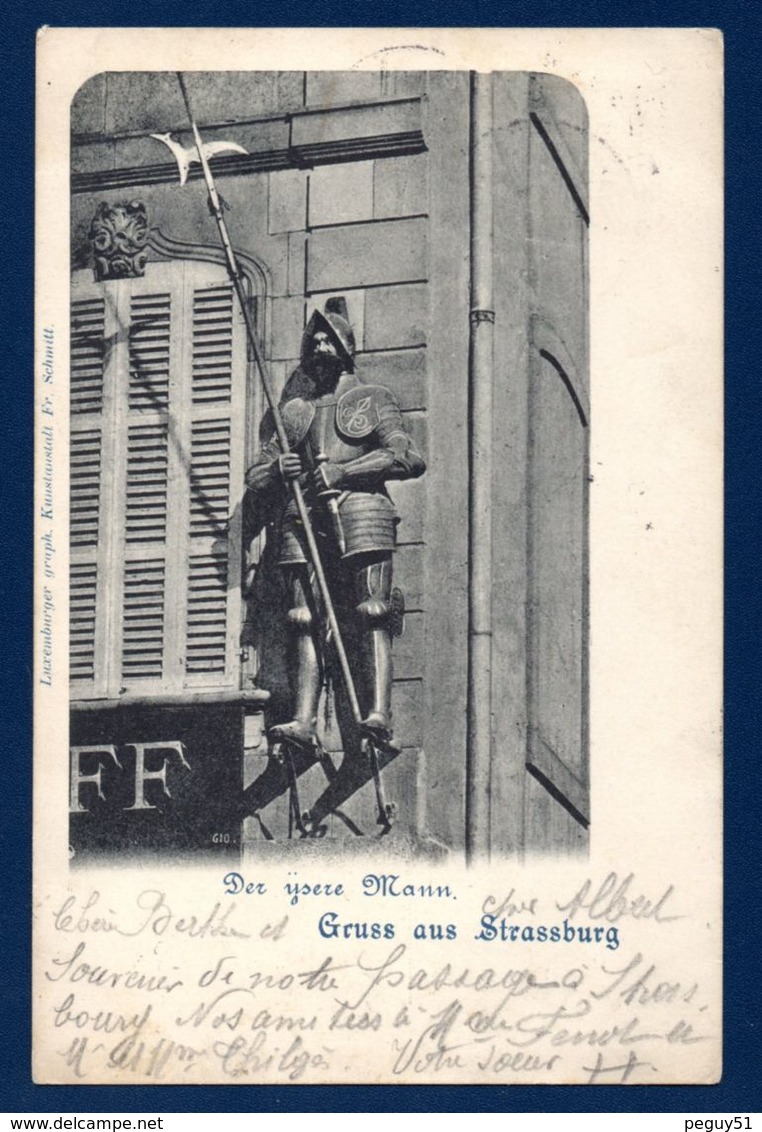 67. Strasbourg. Gruss Aus Strassburg. Der Ysere Mann. L'homme De Fer. 1901 - Strasbourg