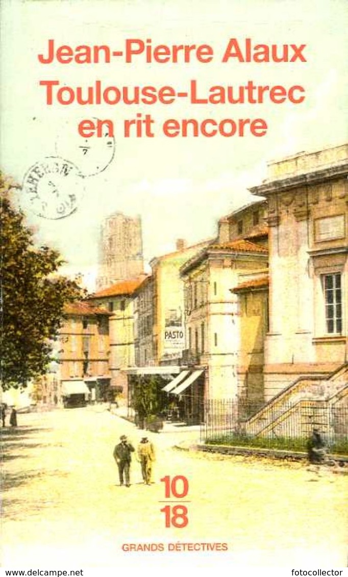 Grands Détectives 1018 N° 4324 : Toulouse Lautrec En Rit Encore Par Alaux (ISBN 9782264050700) - 10/18 - Bekende Detectives