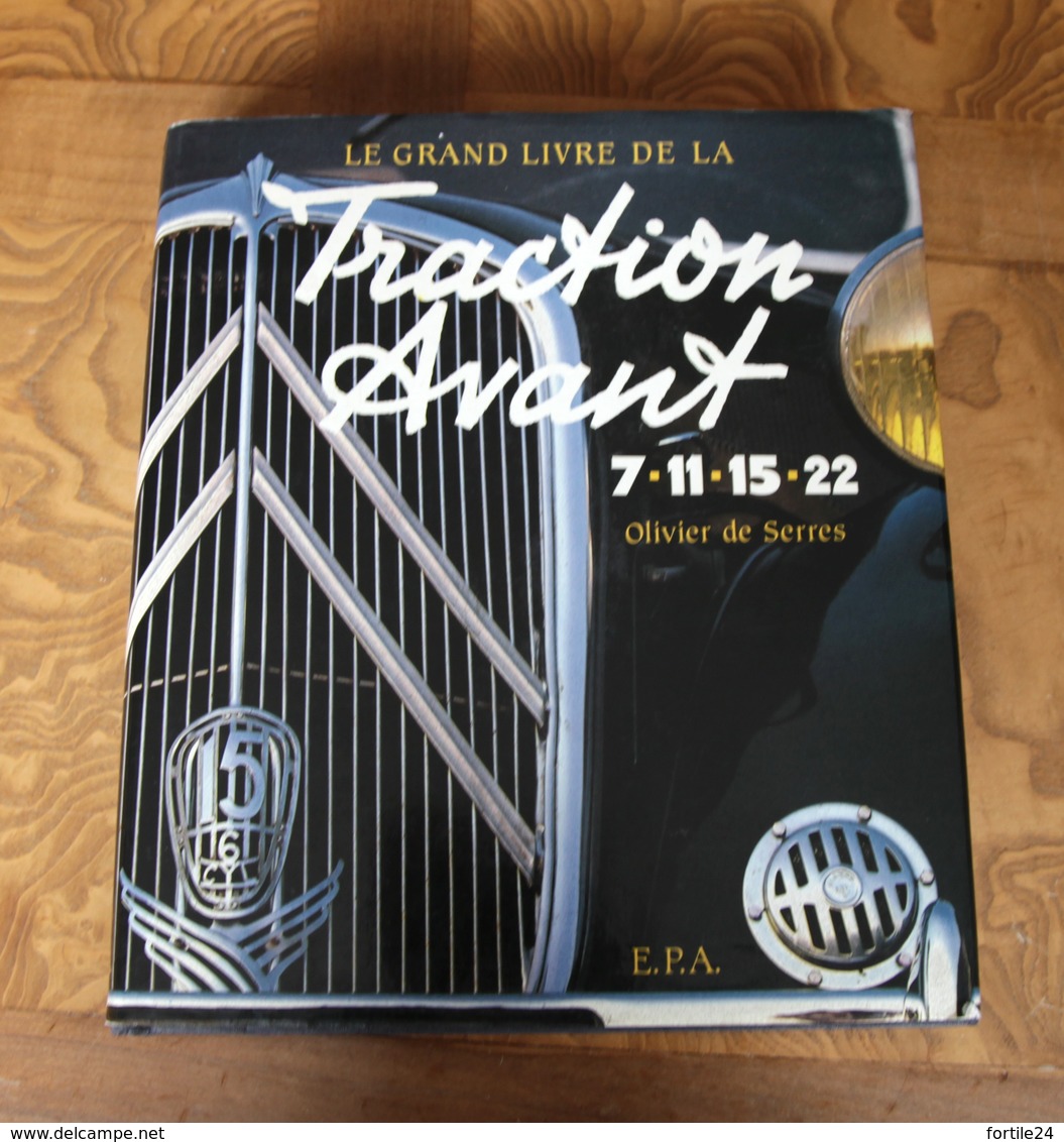 RARE. Traction Citroën.  "Le Grand Livre De La TRACTION AVANT 7-11-15-22 CV".  Olivier De Serres. Superbe Livre. - Auto