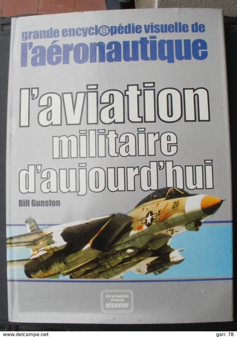 Bill Gunston L'aviation Militaire D'aujourd'hui - Grande Encyclopédie Visuelle De L'aéronautique - Enciclopedie