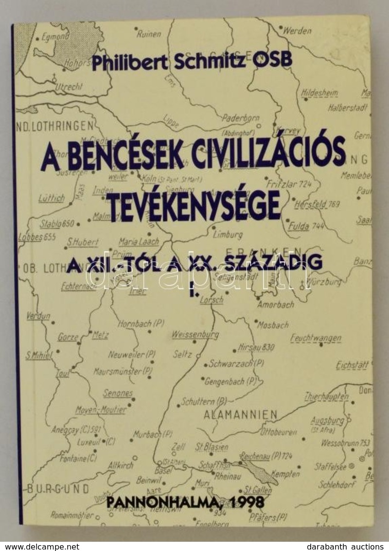 Schmitz, Philibert: A Bencések Civilizációs Tevékenysége A XII-t?l A XX. Századig. 1. Köt. Pannonhalma, 1998, Bencés Kia - Unclassified