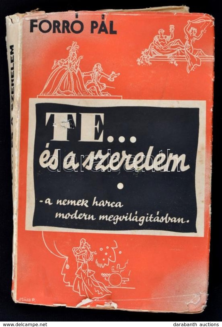 Forró Pál: Te... és A Szerelem. A Nemek Harca Modern Megvilágításban. Bp.,1935, Székely Nyomda és Könyvkiadó Vállalat. K - Non Classificati