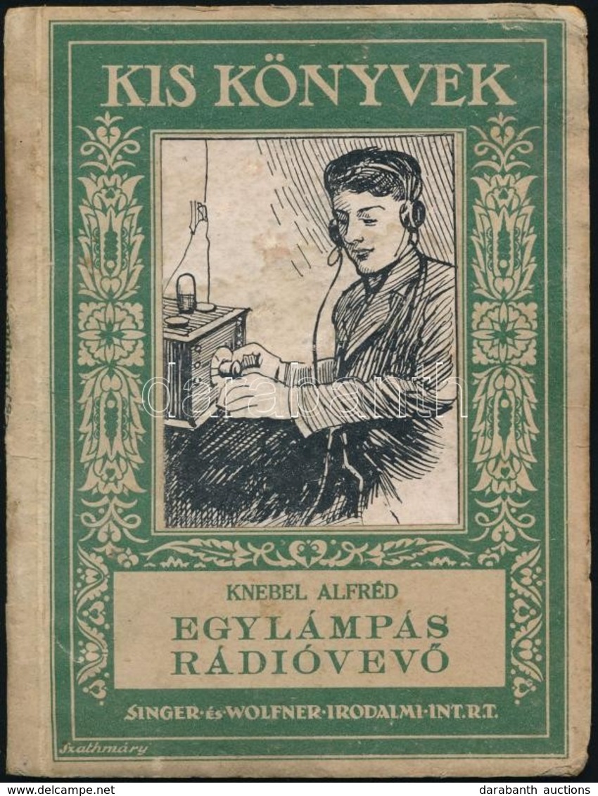 Knebel Alfréd: Egylámpás Rádióvev?. Kis Könyvek. Bp.,1928, Singer és Wolfner, 55+1 P. Kiadói Kartonált Papírkötésben, Ki - Unclassified