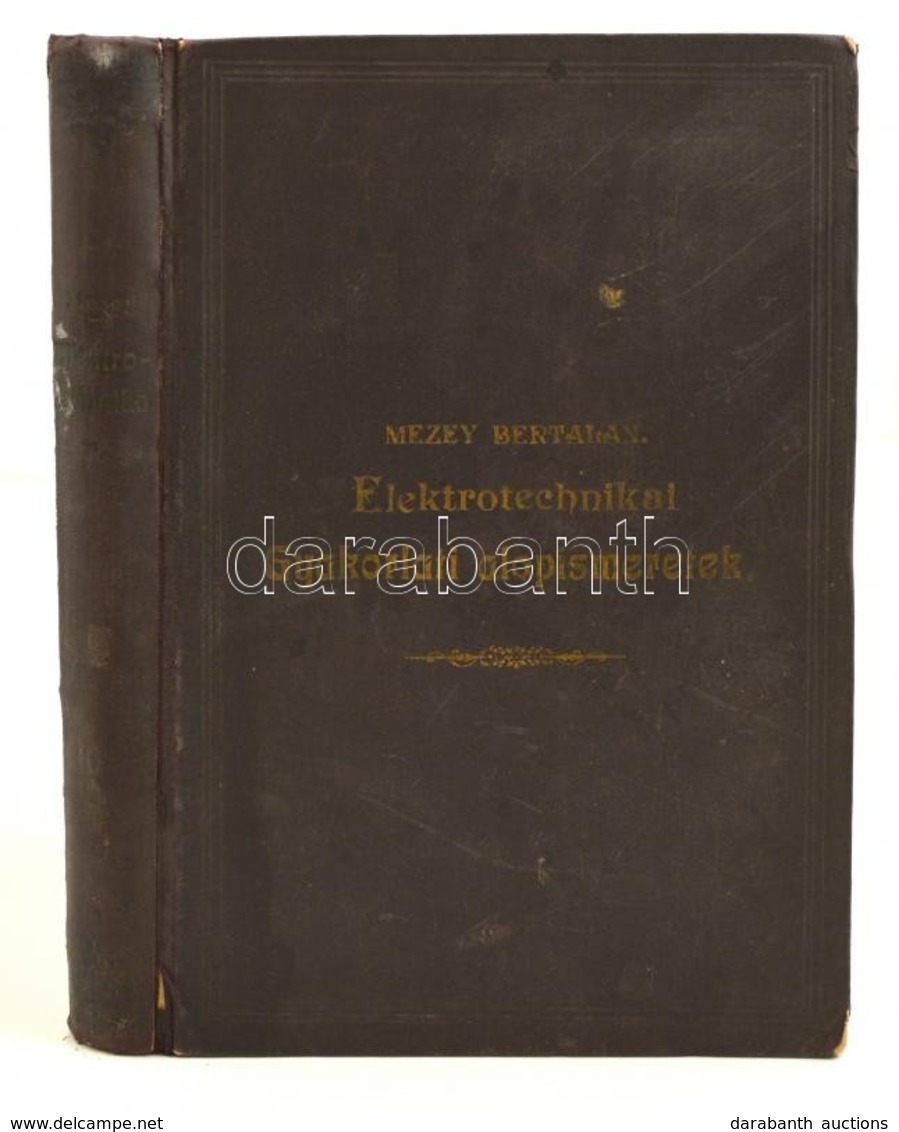 Mezey Bertalan: Elektrotechnikai Gyakorlati Alapismeretek. Bp., 1908, Molnárok Lapja Könyvnyomdája. Kopott Vászonkötésbe - Unclassified