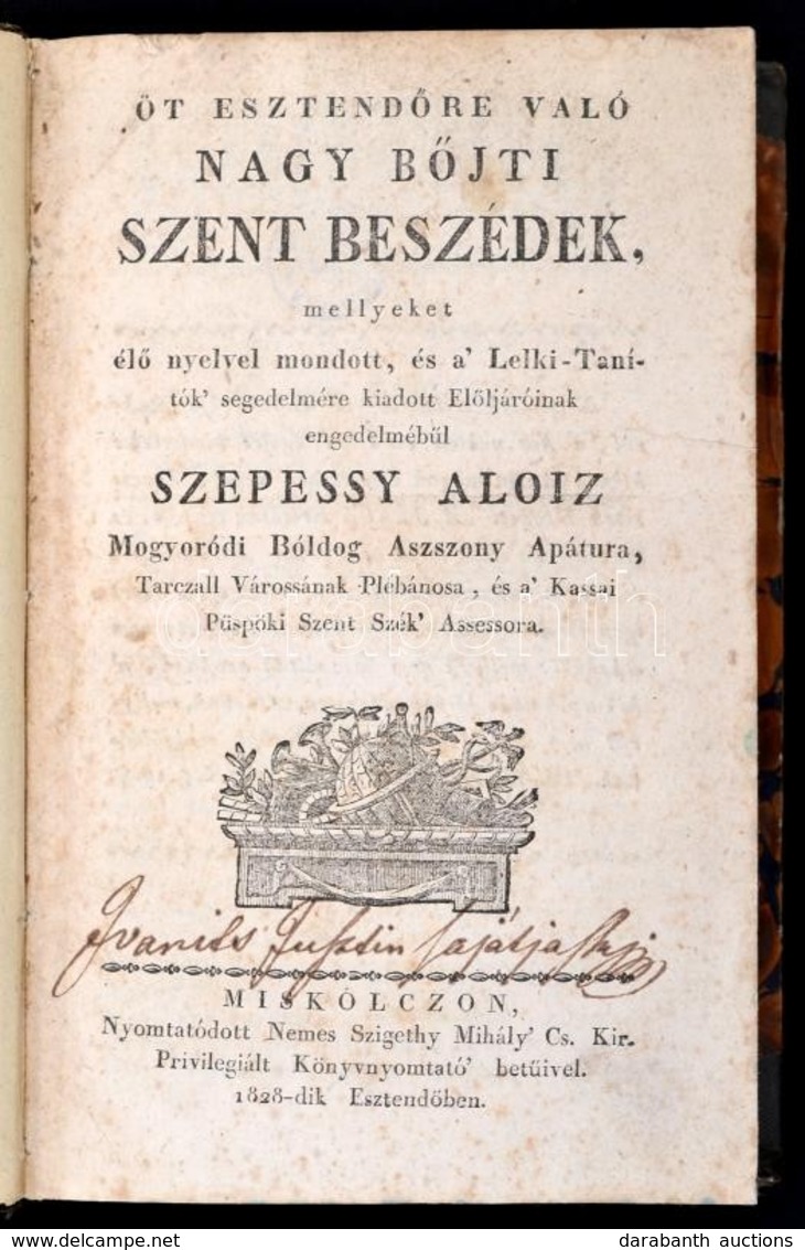 Szepessy Aloiz: Öt Esztend?re Való Nagy Böjti Szent Beszédek Mellyeket él? Nyelvvel Mondott és A Lelki Tanítók Segedelmé - Ohne Zuordnung