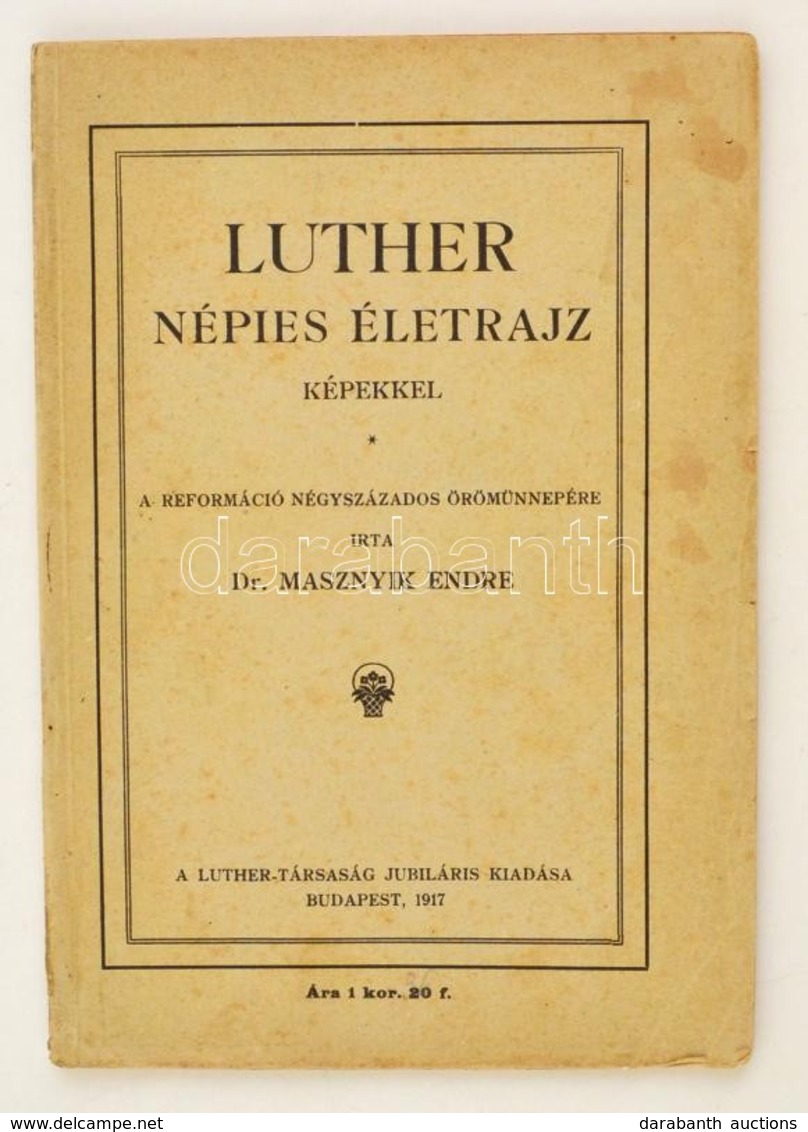 Masznyik Endre: Luther. Népies életrajz Képekkel. Bp., 1917, Luther Társaság. Papírkötésben, Jó állapotban. - Unclassified
