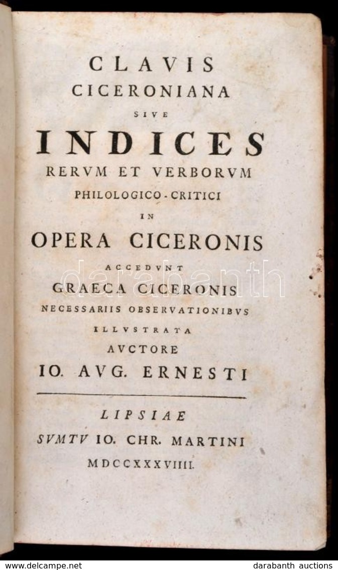 Johann August Ernesti (1707 - 1781): Clavis Ciceroniana Sive Indices Rerum Et Verborum Philologico-critici In Opera Cice - Non Classés