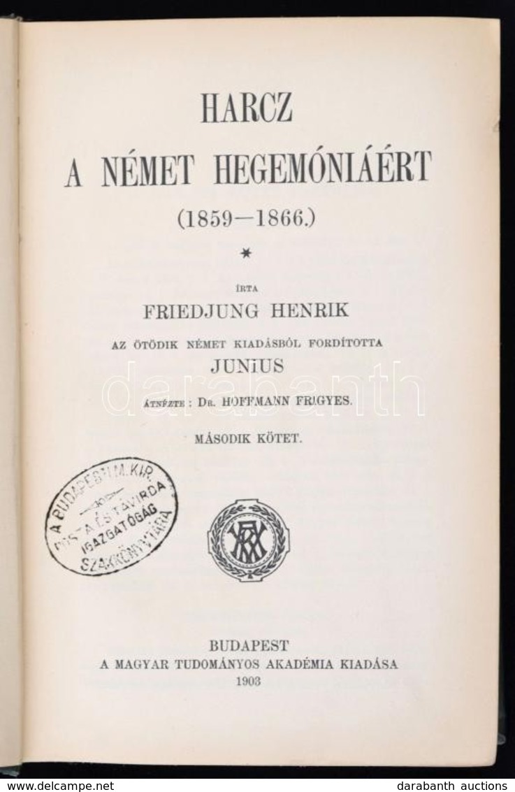 Friedjung Henrik: Harc A Német Hegemóniáért (1859-1866) II. Kötet. Fordította: Junius. Átnézte: Dr. Hoffmann Frigyes. Bp - Zonder Classificatie