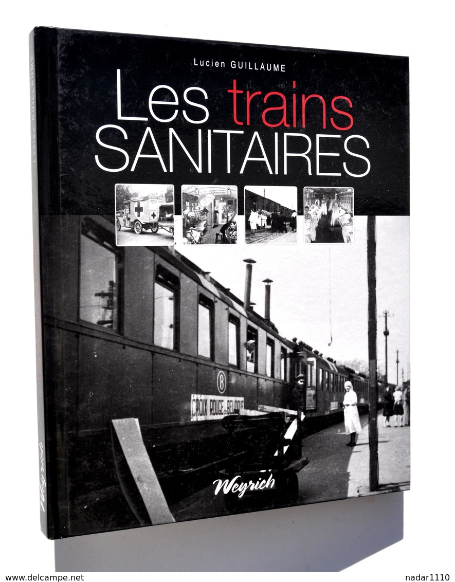 Les Trains Sanitaires & L'histoire Du Motor-Corps - Lucien Guillaume (Weyrich, 2010) / Guerre 14-18, 40-45, Croix-Rouge - Chemin De Fer & Tramway