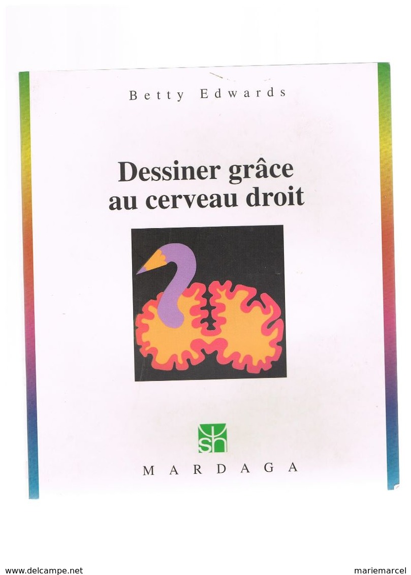 DESSINER GRÂCE AU CERVEAU DROIT. Betty EDWARDS. 6 € PORT COMPRIS. - Other & Unclassified