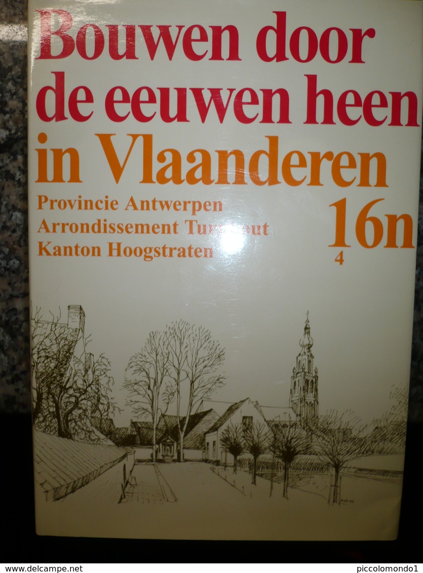 Bouwen Door De Eeuwen Heen In Vlaanderen 160n 4 Turnhout Kanton Hoogstraten Merksplas Rijkevorsel  Nieuwstaat - Histoire