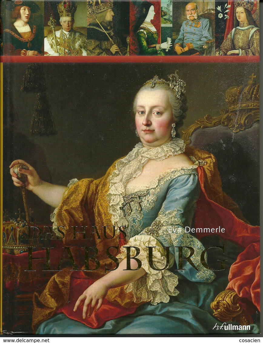 Das Haus Habsburg Habsbourg De Eva Demmerle Chez H.f. Ullmann - 3. Modern Times (before 1789)