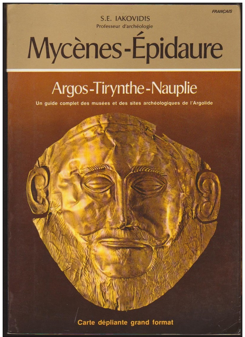 SE IAKIVIDIS / MYCENES EPIDAURE ARGOS TIRYNTHE NAUPLIE / GUIDE ARCHEOLOGIE ARGOLIDE GRECE ANTIQUE D21 - Archeologia
